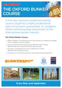 THE OXFORD BUNKER COURSE A five-day intensive residential training course, taught by a highly professional team of lecturers, guaranteed to enlighten, inform and encourage newcomers to the