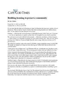 Building housing to preserve community By Jay Coburn Posted Oct. 12, 2015 at 2:00 AM Updated Oct 12, 2015 at 12:46 PM It’s no secret that the high cost of housing on Cape Cod threatens the long-term viability of local 