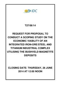 T27[removed]REQUEST FOR PROPOSAL TO CONDUCT A SCOPING STUDY ON THE ECONOMIC VIABILITY OF AN INTEGRATED IRON-ORE/STEEL AND TITANIUM INDUSTRIAL COMPLEX