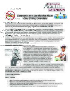 Carpools and the Buckle Rule: One Child; One Belt Most parents join a carpool because it provides an opportunity to be with their children, get to know their children’s friends, save time, and save gas. But is saving t