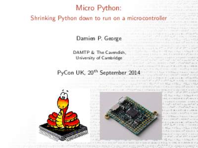 Micro Python: Shrinking Python down to run on a microcontroller Damien P. George DAMTP & The Cavendish, University of Cambridge