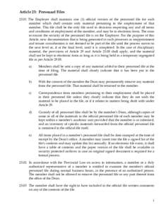 Article 23: Personnel FilesThe Employer shall maintain one (1) official version of the personnel file for each member which shall contain only material pertaining to the employment of that member. This file shall 