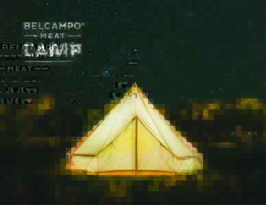 BELCAMPO MEAT CAMP  Sample Itinerary: DAY 1 This camp is a three-day intensive where you will
