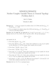 MSM3P22/MSM4P22 Further Complex Variable Theory & General Topology Problem sheet 1 Jos´e A. Ca˜ nizo October 9, 2012