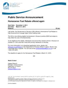 Public Service Announcement Homeowner Fuel Rebate offered again Start Date: November 4, 2014 End Date: March 31, 2015 Nunavut