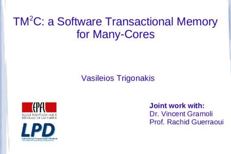 2  TM C: a Software Transactional Memory for Many-Cores  Vasileios Trigonakis