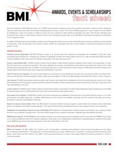 AWARDS, EVENTS & SCHOLARSHIPS TM Since its founding in 1939, Broadcast Music, Inc.’s® (BMI®) goal has been to respect, nurture and represent songwriters’ creative works by offering an open door policy that welcomes