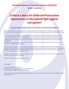 The British Chamber of Commerce, Monday:00 – 21:00 hrs Is there a place for Deferred Prosecution Agreements in the judicial fight against corruption?