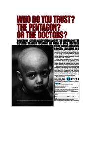 WHO DO YOU TRUST? THE PENTAGON? OR THE DOCTORS? SOMEBODY IS TRAGICALLY WRONG ABOUT THE DANGERS OF THE DEPLETED URANIUM WEAPONS WE USED IN IRAQ. DOCTORS