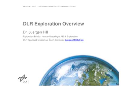www.DLR.de • Chart 1  > DLR Exploration Overview > Dr. J. Hill • Presentation > DLR Exploration Overview Dr. Juergen Hill