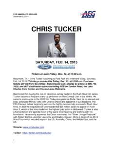 FOR IMMEDIATE RELEASE December 8, 2014 CHRIS TUCKER  SATURDAY, FEB. 14, 2015