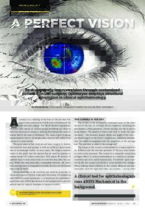 OPHTHALMOLOGY  A PERFECT VISION To dramatically improve vision through customized patient-specific surgery, Optimeyes employs structural