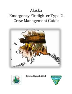 Alaska Emergency Firefighter Type 2 Crew Management Guide Revised March 2014