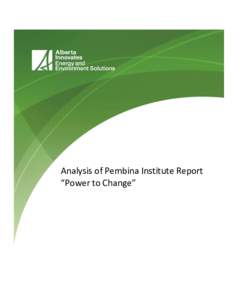 Analysis of Pembina Institute Report “Power to Change” ALBERTA INNOVATES – ENERGY AND ENVIRONMENT SOLUTIONS  Preface