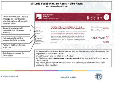 Virtuelle Fachbibliothek Recht – ViFa Recht http://www.vifa-recht.de International discovery service =„Google für Rechtswissenschaften“: nähere Infos auf der nächsten Seite!