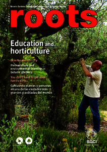 Botanic Gardens Conservation International Education Review  Volume 7 • Number 1 • April 2010 Education and horticulture