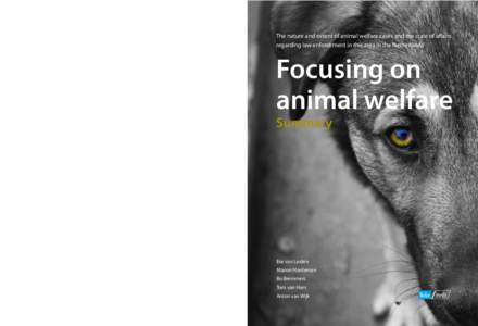 Dierenwelzijn in het vizier		  The nature and extent of animal welfare cases and the state of affairs regarding law enforcement in this area in the Netherlands  Focusing on