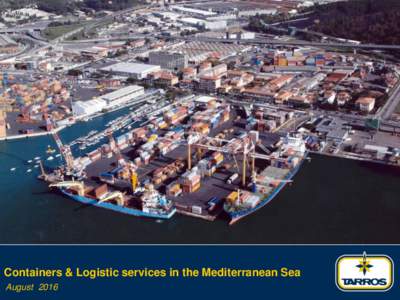 Containers & Logistic services in the Mediterranean Sea August 2016 Since 1828 we offer containerized and non-containerized “door-to-door” transport solutions