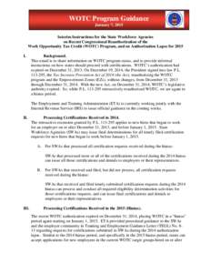 WOTC Program Guidance January 7, 2015 Interim Instructions for the State Workforce Agencies on Recent Congressional Reauthorization of the Work Opportunity Tax Credit (WOTC) Program, and on Authorization Lapse for 2015 I