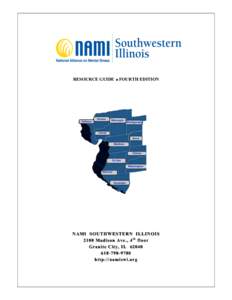 RESOURCE GUIDE  FOURTH EDITION NAMI SOUTHWESTERN ILLINOIS 2100 Madison Ave., 4 th floor