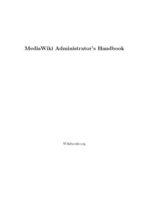 MediaWiki Administrator’s Handbook  Wikibooks.org March 13, 2013