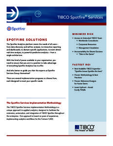 TIBCO Spotfire® Services  MINIMIZE RISK SPOTFIRE SOLUTIONS The Spotfire Analytics platform meets the needs of all users –