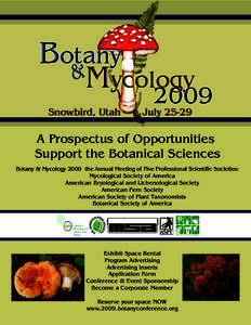 A Prospectus of Opportunities Support the Botanical Sciences Botany & Mycology 2009 the Annual Meeting of Five Professional Scientiﬁc Societies: Mycological Society of America American Bryological and Lichenological So