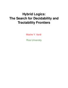 Hybrid Logics: The Search for Decidability and Tractability Frontiers Moshe Y. Vardi Rice University