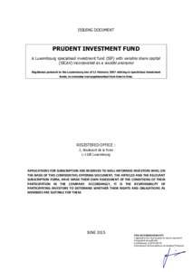 ISSUING DOCUMENT  PRUDENT INVESTMENT FUND A Luxembourg specialised investment fund (SIF) with variable share capital (SICAV) incorporated as a société anonyme Registered pursuant to the Luxembourg law of 13 February 20