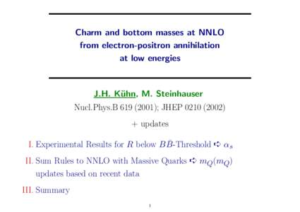 Charm and bottom masses at NNLO from electron-positron annihilation at low energies J.H. K¨ uhn, M. Steinhauser