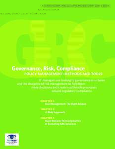 A SEARCHCOMPLIANCE.COM/SEARCHSECURITY.COM E-BOOK  Governance, Risk, Compliance POLICY MANAGEMENT: METHODS AND TOOLS IT managers are looking to governance structures and the discipline of risk management to help them