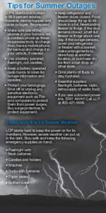 Tips for Summer Outages LCP’s distribution system is 99.9 percent reliable. However, storms happen and cause outages. Be prepared. •	Make sure one of the