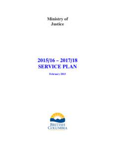 Ministry of Justice[removed] – [removed]SERVICE PLAN February 2015