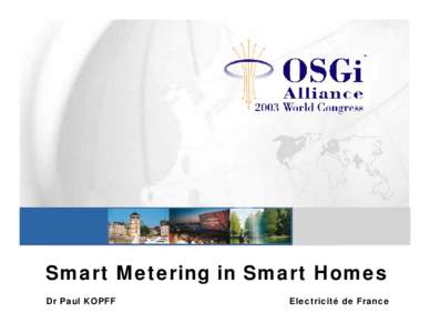 Smart Metering in Smart Homes Dr Paul KOPFF Electricité de France  General