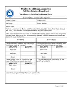 Neighborhood House Association Nutrition Services Department Sack Lunch & Socialization Request Form 10 working days advance notice required. Point of Contact: