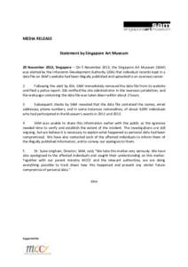 MEDIA RELEASE Statement by Singapore Art Museum 20 November 2013, Singapore – On 5 November 2013, the Singapore Art Museum (SAM) was alerted by the Infocomm Development Authority (iDA) that individual records kept in a