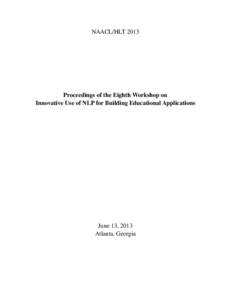 NAACL/HLTProceedings of the Eighth Workshop on Innovative Use of NLP for Building Educational Applications  June 13, 2013