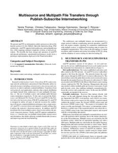 Multisource and Multipath File Transfers through Publish-Subscribe Internetworking Yannis Thomas,1 Christos Tsilopoulos,1 George Xylomenos,1 George C. Polyzos1,2 1  Mobile Multimedia Laboratory, Dept. of Informatics, Ath