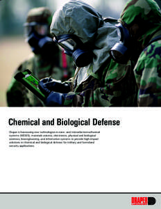 Chemical and Biological Defense Draper is harnessing new technologies in nano -and microelectromechanical systems (MEMS), materials science, electronics, physical and biological sciences, bioengineering, and information 
