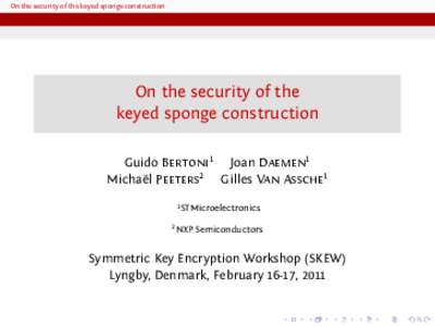 On the security of the keyed sponge construction  On the security of the keyed sponge construction Guido Bertoni1 Joan Daemen1 Michaël Peeters2 Gilles Van Assche1