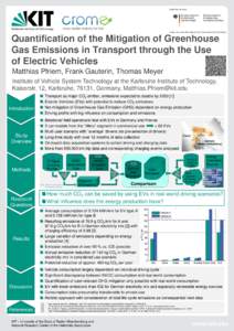 Quantification of the Mitigation of Greenhouse Gas Emissions in Transport through the Use of Electric Vehicles Matthias Pfriem, Frank Gauterin, Thomas Meyer Institute of Vehicle System Technology at the Karlsruhe Institu
