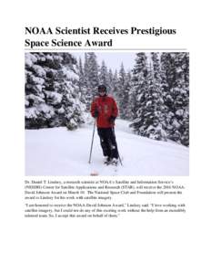 NOAA Scientist Receives Prestigious Space Science Award Dr. Daniel T. Lindsey, a research scientist at NOAA’s Satellite and Information Service’s (NESDIS) Center for Satellite Applications and Research (STAR), will r