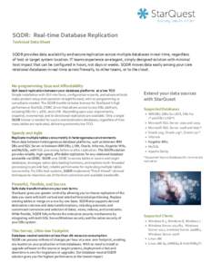 SQDR: Real-time Database Replication Technical Data Sheet SQDR provides data availability and secure replication across multiple databases in real-time, regardless of host or target system location. IT teams experience a