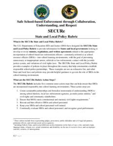 Safe School-based Enforcement through Collaboration, Understanding, and Respect SECURe State and Local Policy Rubric What is the SECURe State and Local Policy Rubric?