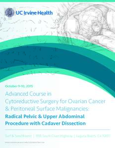 October 9-10, 2015  Advanced Course in Cytoreductive Surgery for Ovarian Cancer & Peritoneal Surface Malignancies: Radical Pelvic & Upper Abdominal