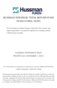 HUSSMAN STRATEGIC TOTAL RETURN FUND TICKER SYMBOL: HSTRX The Fund seeks to achieve long-term total return from income and capital appreciation. It pursues this objective by investing primarily in fixed-income securities.