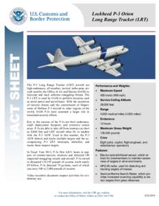 FACT SHEET  Lockheed P-3 Orion Long Range Tracker (LRT)  The P-3 Long Range Tracker (LRT) aircraft are