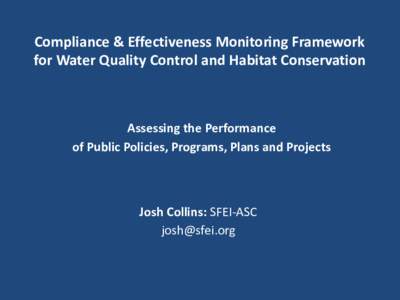 Compliance & Effectiveness Monitoring Framework for Water Quality Control and Habitat Conservation Assessing the Performance of Public Policies, Programs, Plans and Projects