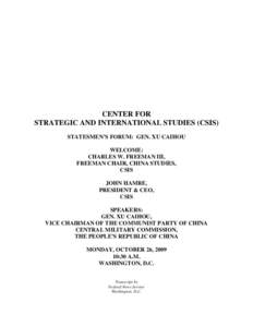 CENTER FOR STRATEGIC AND INTERNATIONAL STUDIES (CSIS) STATESMEN’S FORUM: GEN. XU CAIHOU WELCOME: CHARLES W. FREEMAN III, FREEMAN CHAIR, CHINA STUDIES,