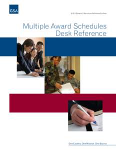 U.S. General Services Administration  Multiple Award Schedules Desk Reference  One Country. One Mission. One Source.